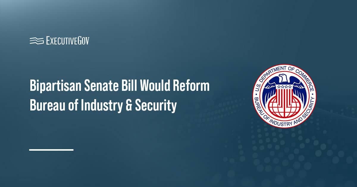Bipartisan Senate Bill Would Reform Bureau of Industry & Security