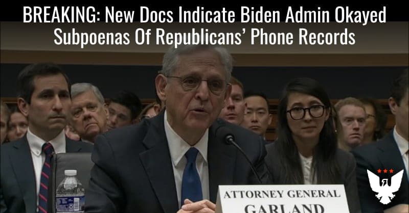 BREAKING: New Docs Indicate Biden Admin Okayed Subpoenas Of Republicans’ Phone Records